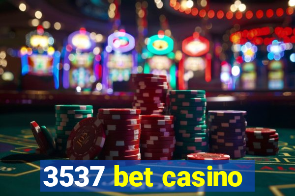 3537 bet casino